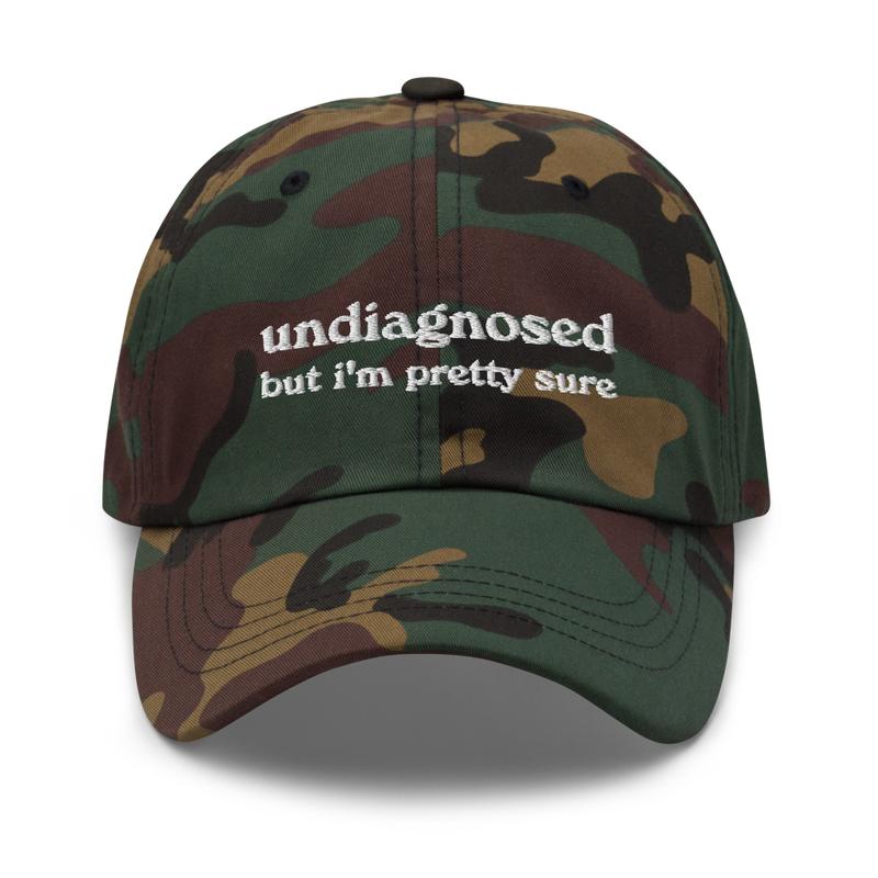 Undiagnosed, But I'm Pretty Sure Funny Dad Hat | Funny Unhinged Mental Health Hat | Joke Meme Hat | Sarcastic Gag Gift for Him and Her