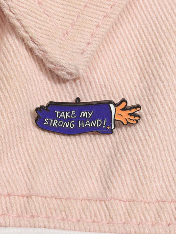 Take My Strong Hand Letter Design Brooch, Fashion Brooch for Women & Men, Enamel Pin Suitable for Backpacks, Jeans, Scarves, Hats Decoration