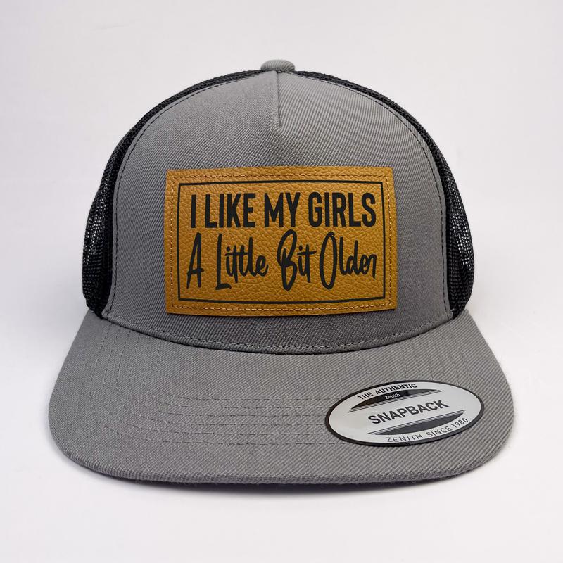 I like My Girls A Little Bit Older Snapback, Leather Pad Snapback For Boyfriend