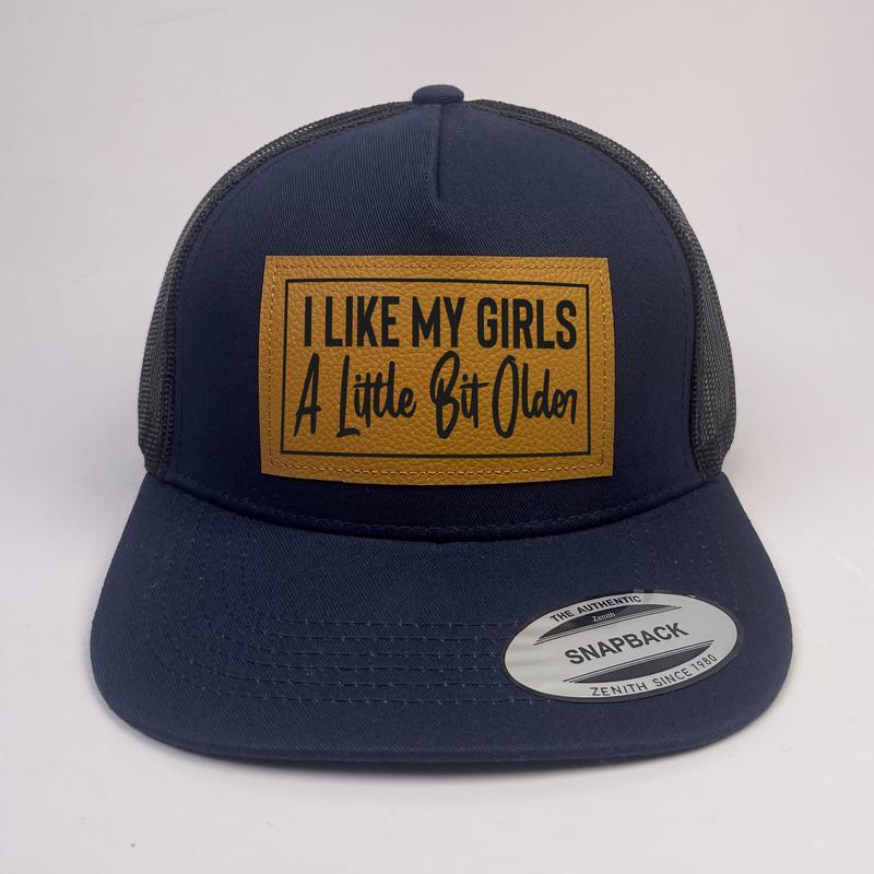 I like My Girls A Little Bit Older Snapback, Leather Pad Snapback For Boyfriend