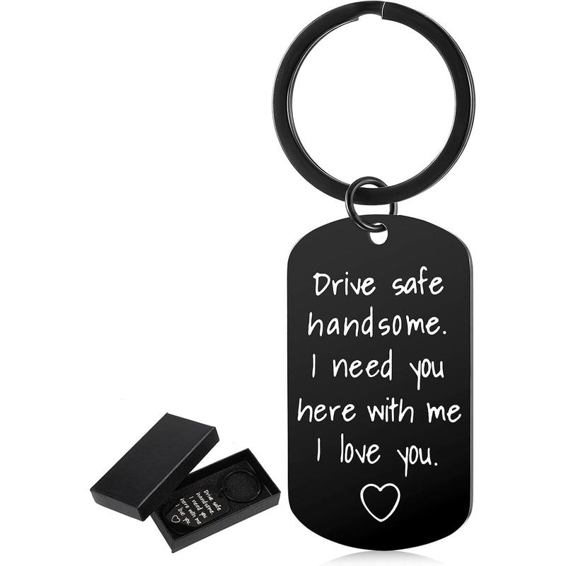 Drive Safe Keychains for Him, Keyring Gifts for Boyfriend, Drive Safe Handsome I Need You Here With Me I Iove You Gift Birthday Christmas Valentines Day Father's Day Gifts Keychain