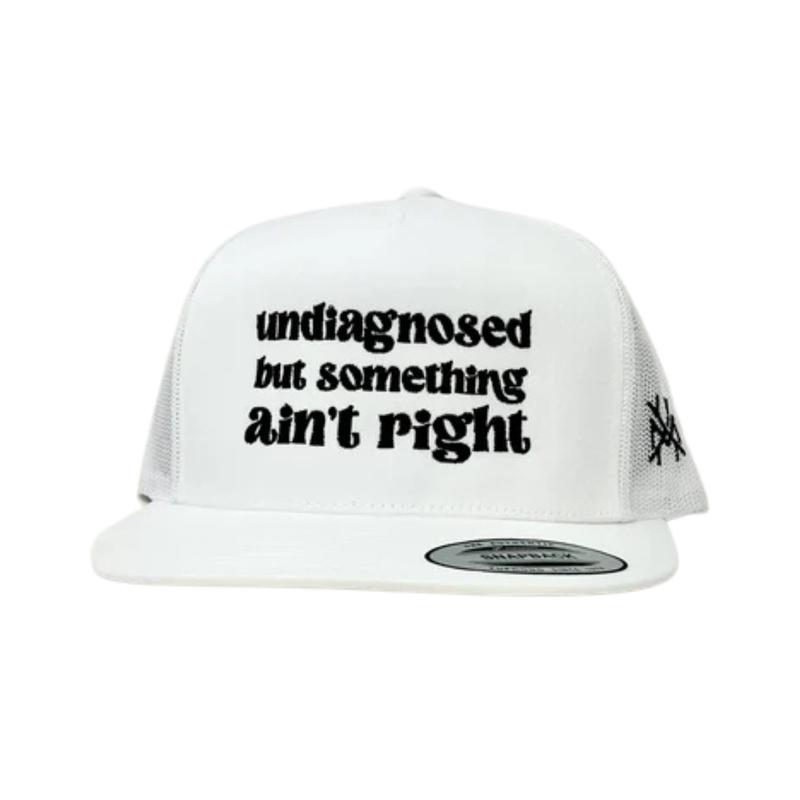 Undiagnosed But Something Ain't Right Trucker Hat